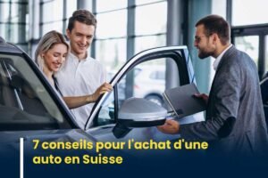 Personne qui achète une auto en Suisse – guide et recommandations